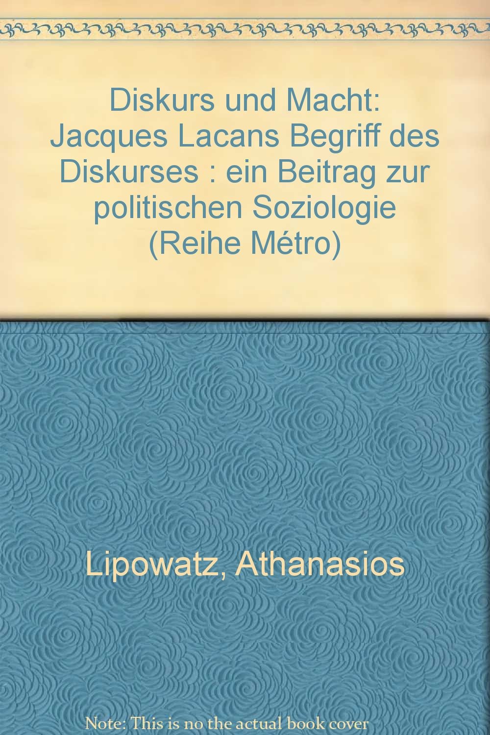 Diskurs und Macht. Jacques Lacan's Begriff des Diskurses. Ein Beitrag zur politischen Soziologie. [Reihe: Métro Band 12]