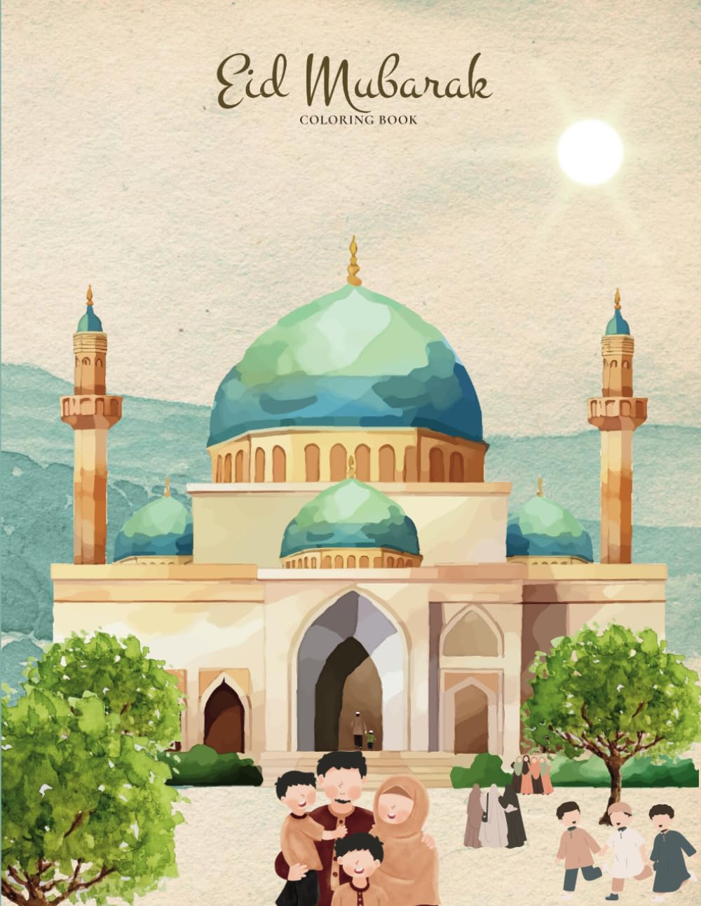 Eid Mubarak Coloring Book for Kids: With 24 Unique Illustrations of Mosques, Lanterns, Crescent Moons, and Eid Celebrations for Boys & Girls