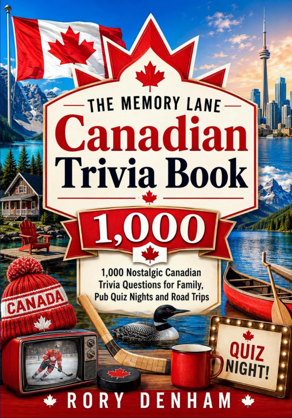 The Memory Lane Canadian Trivia Book: 1,000 Nostalgic Canadian Trivia Questions for Family, Pub Quiz Nights and Road Trips