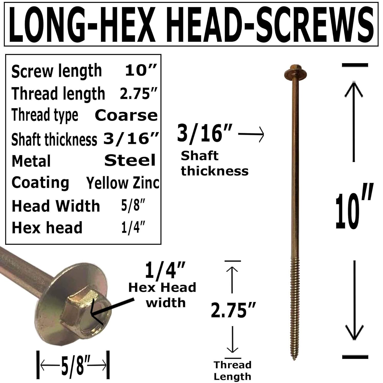 (10) 10" - Zinc Coated Rust Resistant Timber Tie - Heavy Duty 1/4" - Hex Head Structural Screw - 5/8" Wide Flange Head with coarse Thread for Secure Hold - Heavy Duty 3/16" Shank for Extra Strength
