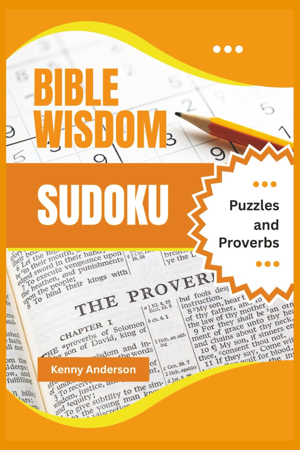 Bible Wisdom Sudoku Puzzle Book and Proverbs: Sudoku Puzzles with Bible Wisdom | Puzzles and Proverbs for metal focus, encouragement and peace from ... 110 Pages | 50+ Puzzles | Solutions Included