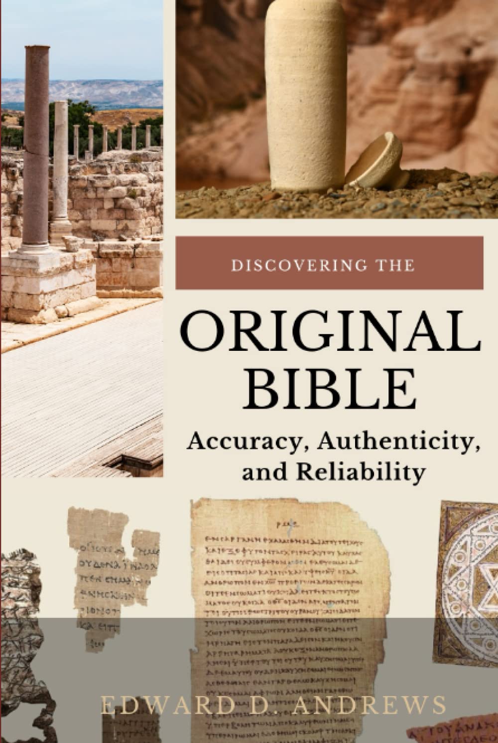 DISCOVERING THE ORIGINAL BIBLE: Accuracy, Authenticity, and Reliability