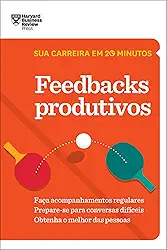 Feedbacks Produtivos (Sua carreira em 20 minutos – HBR)