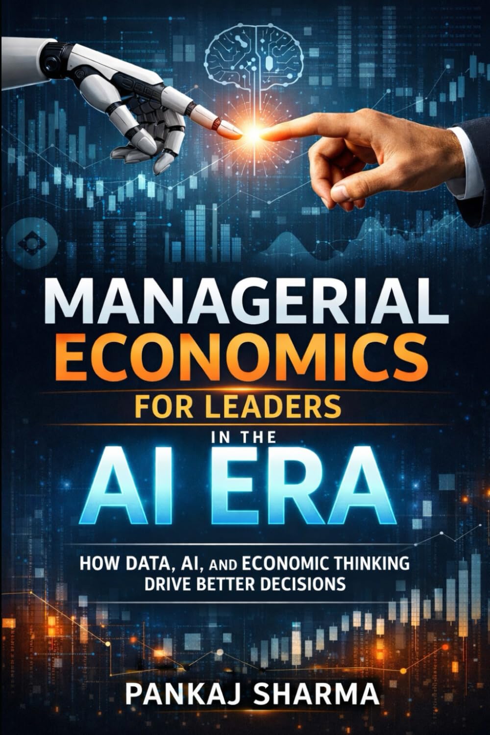 Managerial Economics for Leaders in the AI Era: How Data, AI, and Economic Thinking Drive Better Decisions