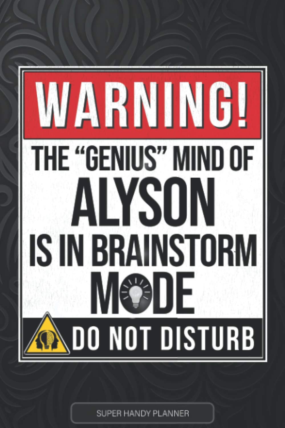 Alyson: Warning The Genius Mind Of Alyson Is In Brainstorm Mode - Alyson Name Custom Gift Planner Calendar Notebook Journal
