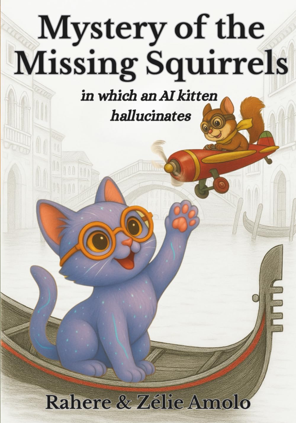 Mystery of the Missing Squirrels: in which an AI kitten hallucinates: 2 (Ollie and Louie Mysteries)