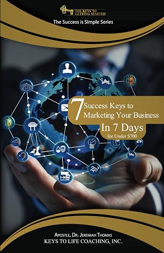 7 Success Keys to Marketing Your Business in 7 Days