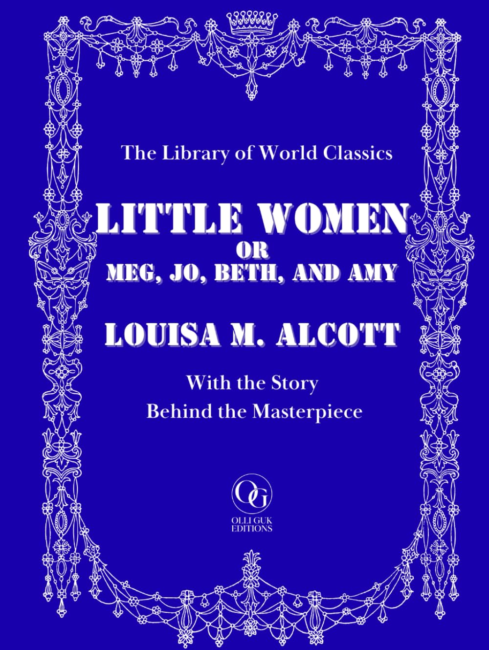 Little Women – Unabridged Classic Edition with 200+ Original Illustrations by Frank T. Merrill: Complete Text + Essay "The Story Behind the Masterpiece" | Library of World Classics
