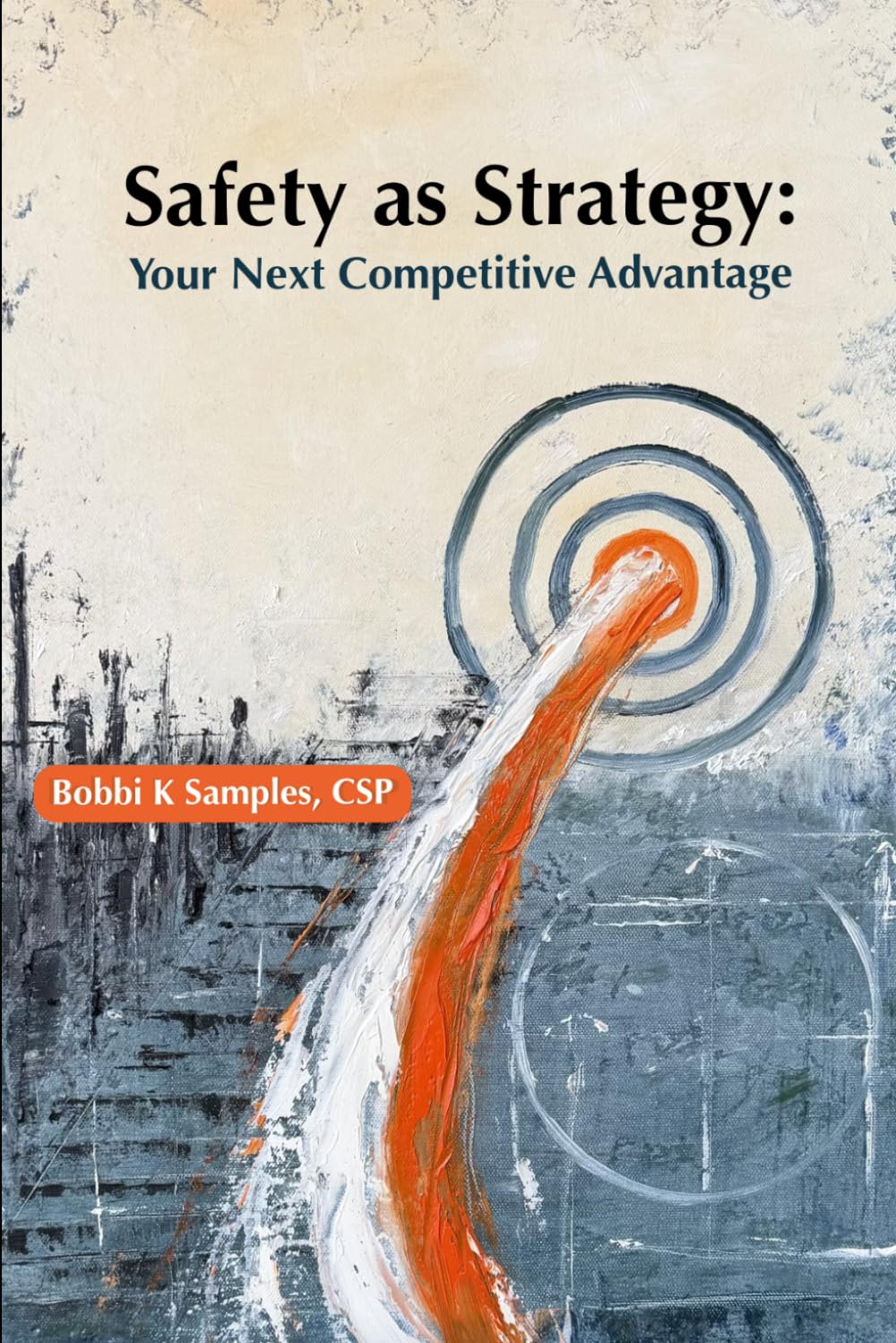 Safety as Strategy:: Your Next Competitive Advantage