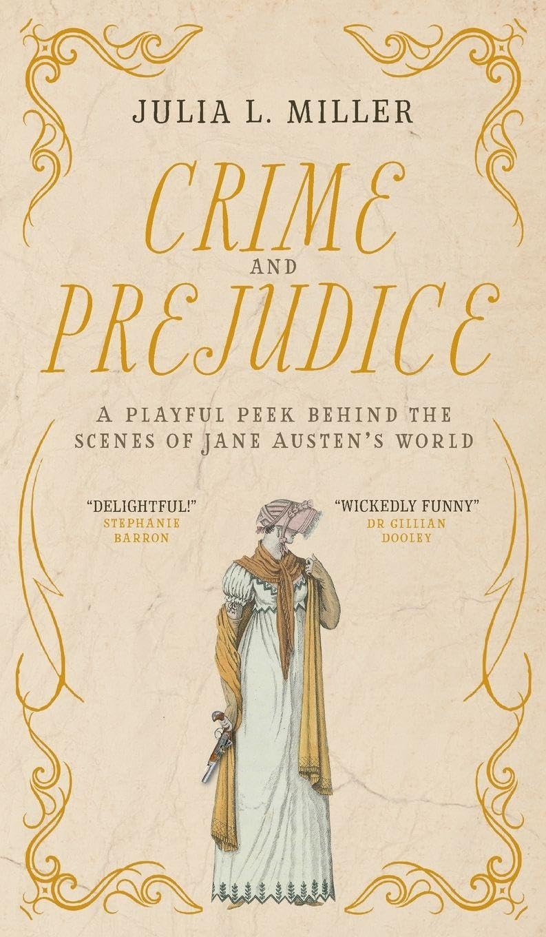 Crime and Prejudice: A playful peek behind the scenes of Jane Austen's world