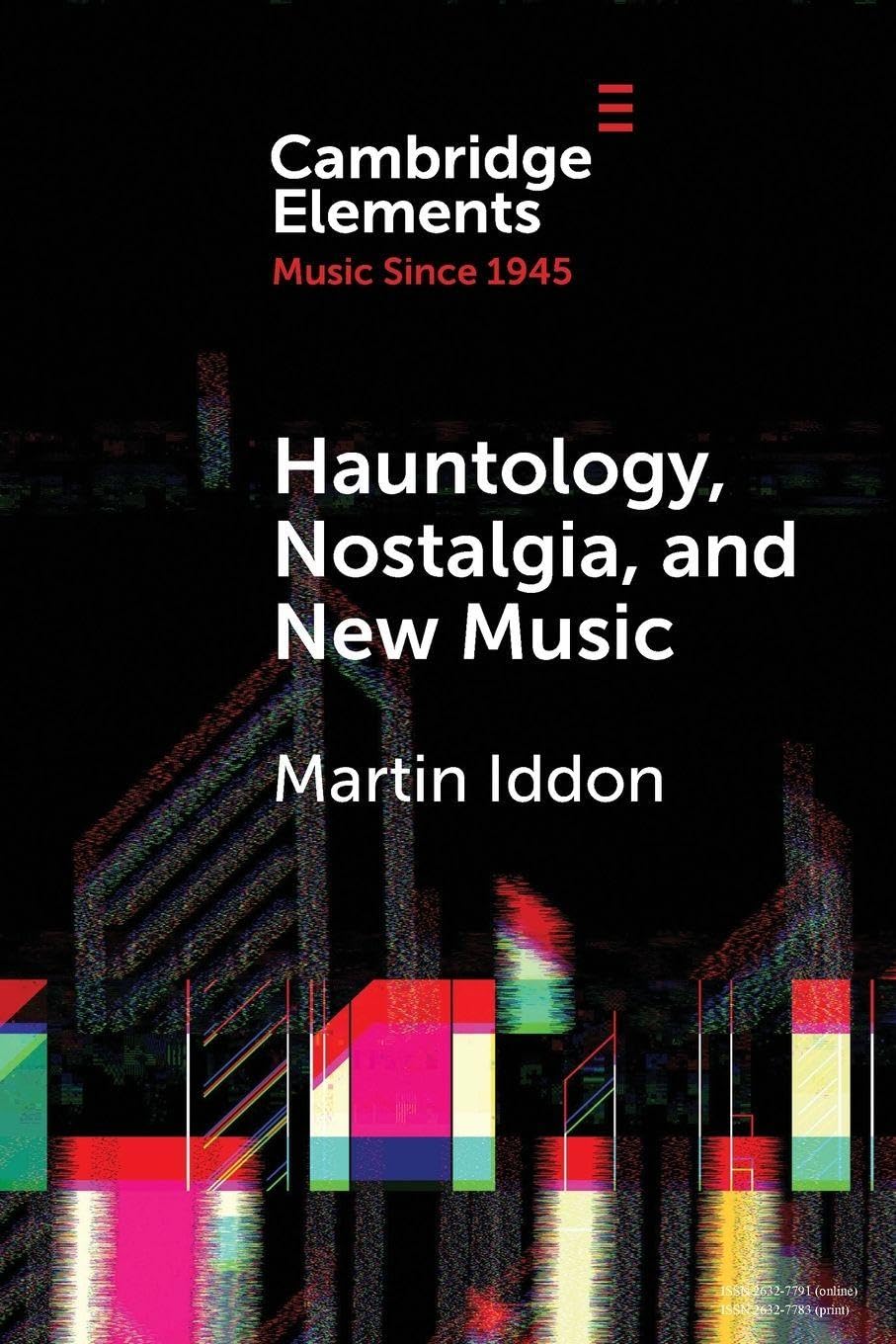 Hauntology, Nostalgia, and New Music (Elements in Music since 1945)