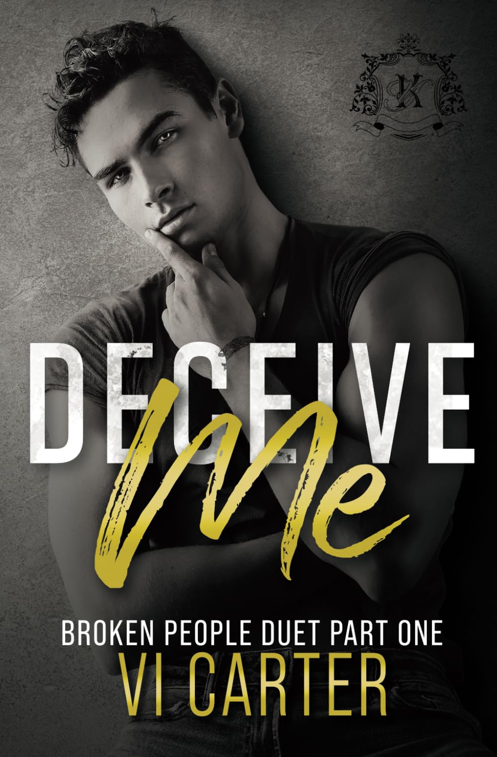 Deceive Me: Broken People Duet (A Dark New Adult Bully College Romance)
