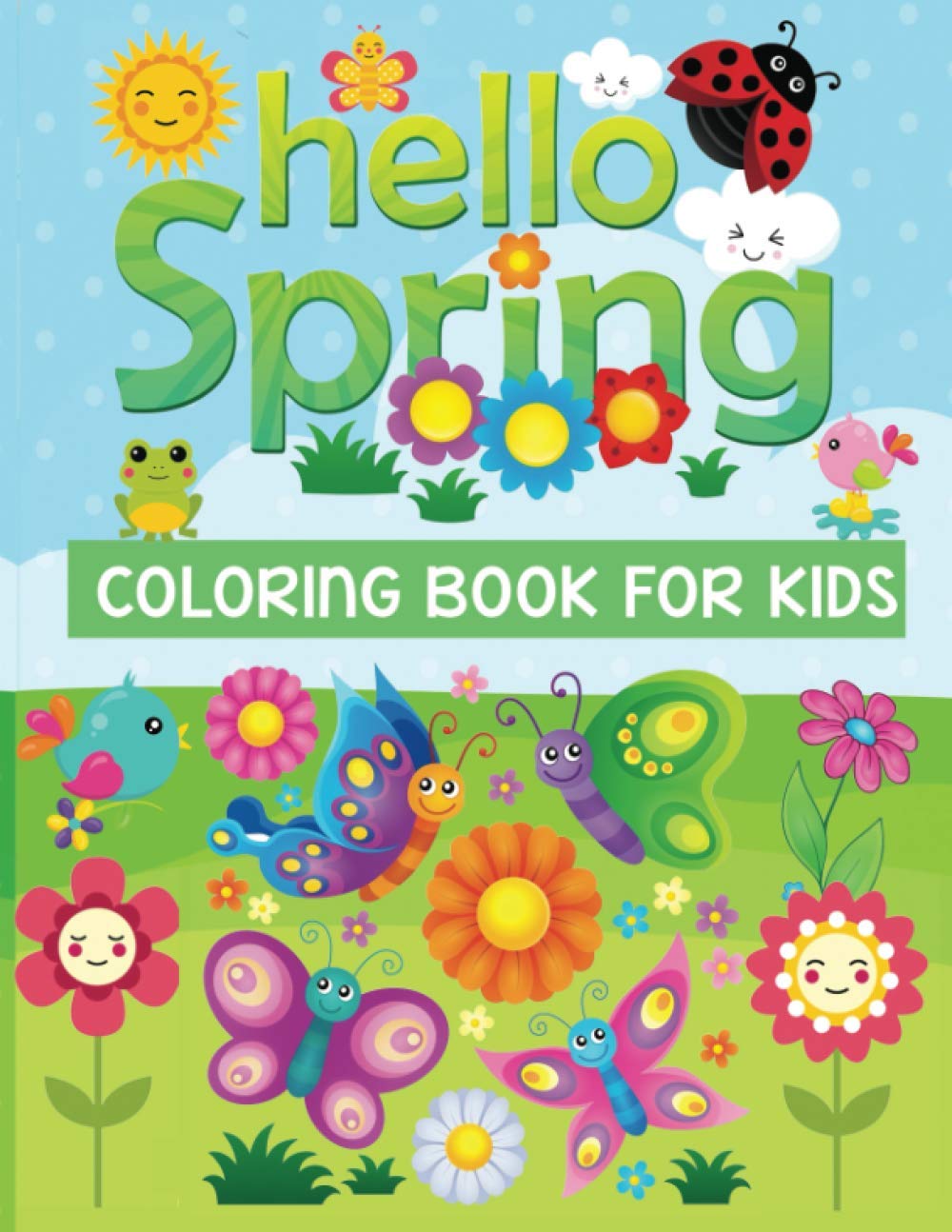 Hello spring coloring book for kids: An amazing Spring themed coloring book for kids ages 4-9