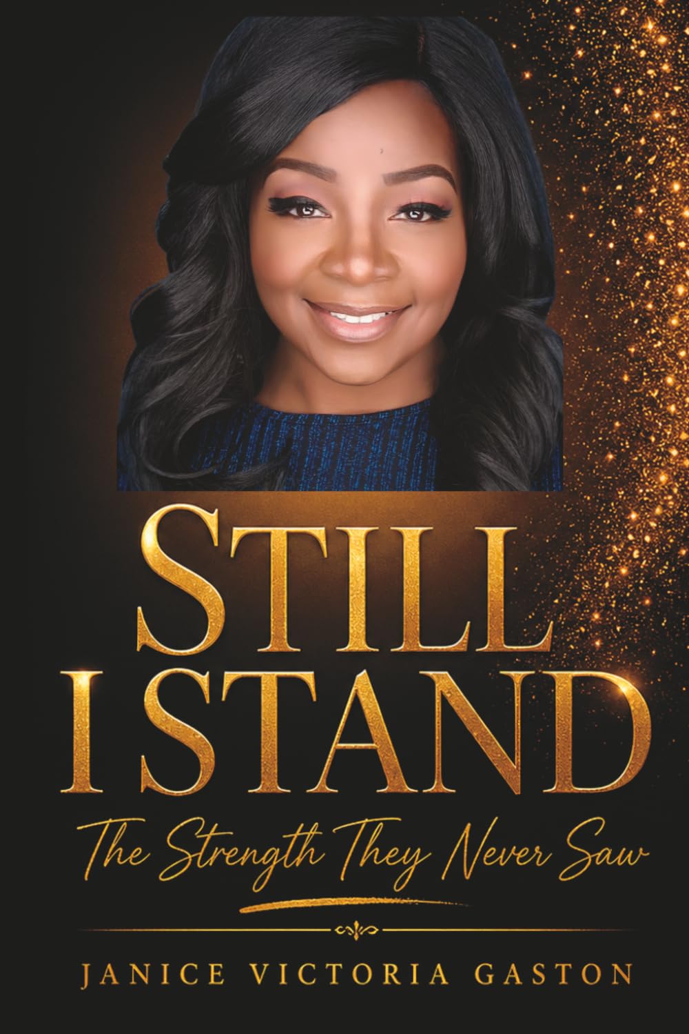 Still I Stand: The Strength They never Saw