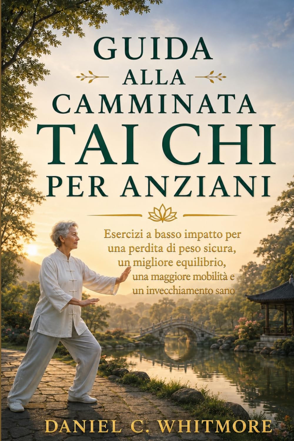 GUIDA ALLA CAMMINATA TAI CHI PER ANZIANI: Esercizi a basso impatto per una perdita di peso sicura, un migliore equilibrio, una maggiore mobilità e un invecchiamento sano