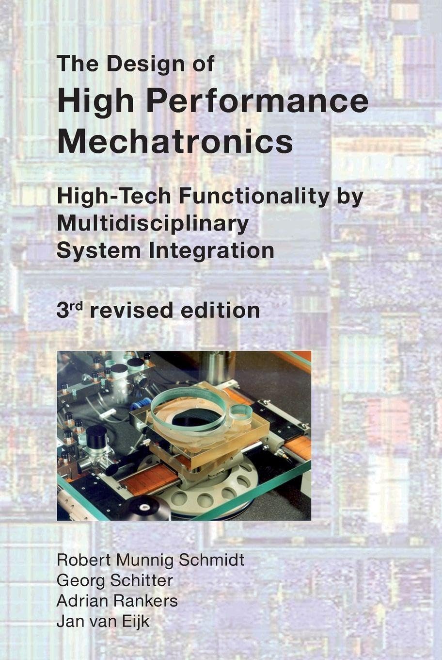 The Design of High Performance Mechatronics - 3rd Revised Edition: High-Tech Functionality by Multidisciplinary System Integration (IOS Press)