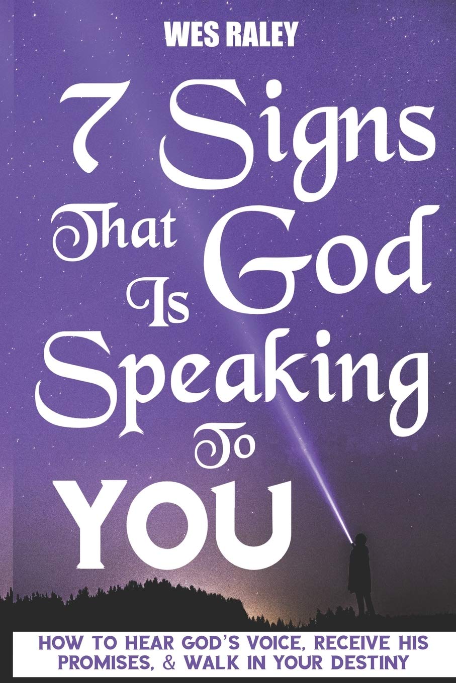 7 Signs that God is Speaking to You: How to Hear God’s Voice, Receive His Promises, & Walk in Your Destiny