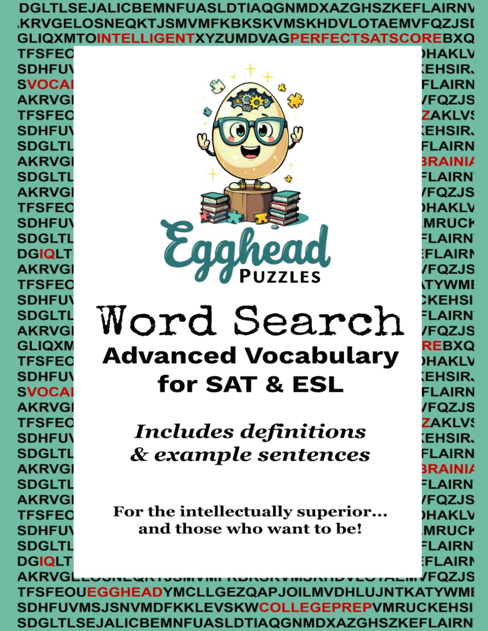 Egghead Word Search: Advanced Vocabulary for SAT & ESL: For the Intellectually Superior... and Those Who Want to Be!