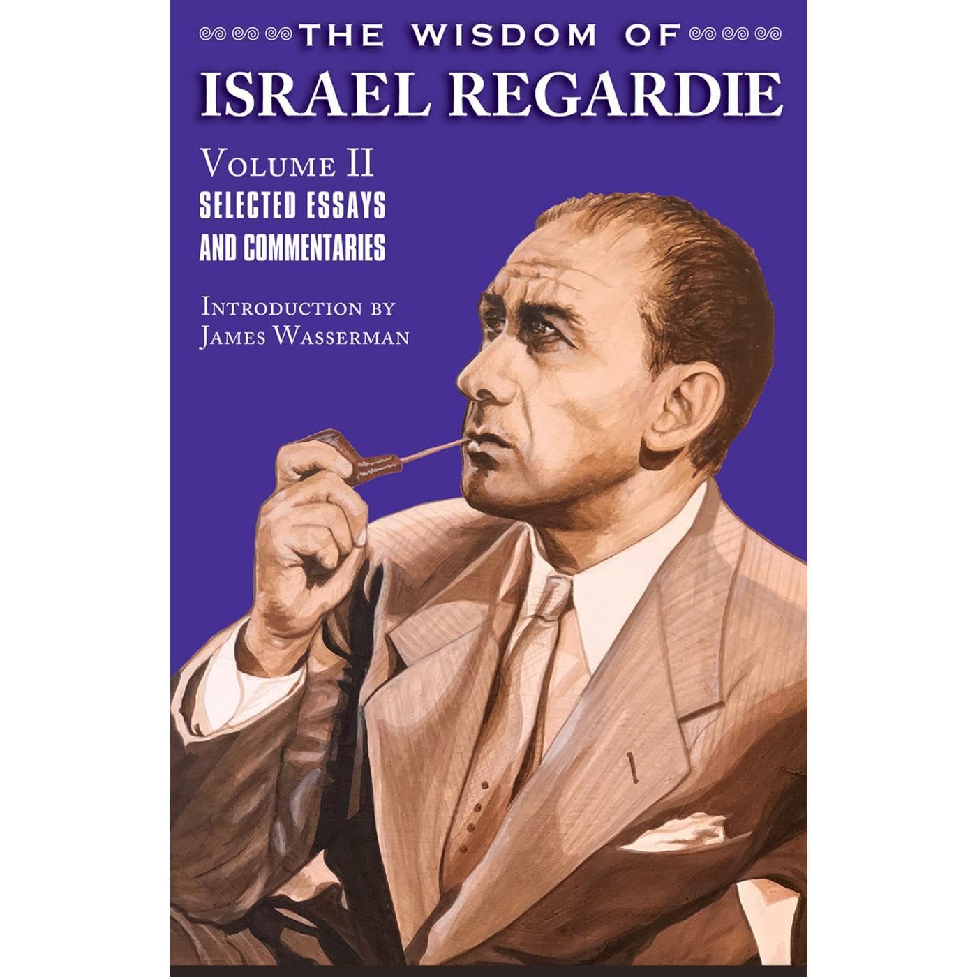 The Wisdom of Israel Regardie Volume II