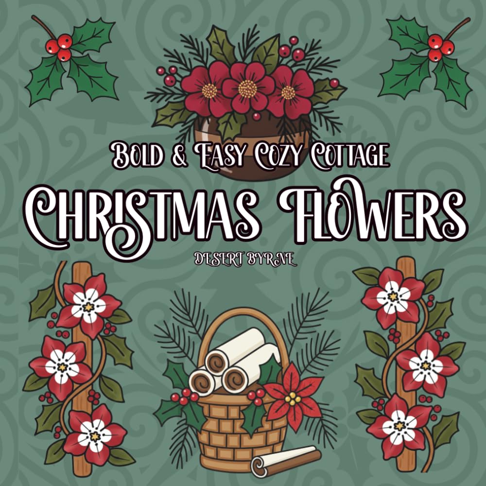Bold & Easy Cozy Cottage Christmas Flower Coloring Book: Easy to color designs featuring floral holiday scenes. Fun for all ages.