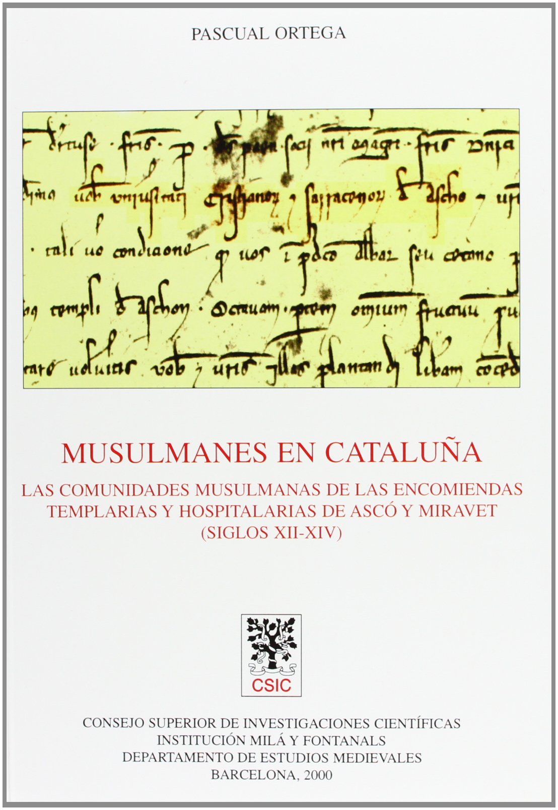 Musulmanes en Cataluña: Las comunidades musulmanas de las encomiendas templarias y hospitalarias de Ascó y Miravet (siglos XII-XIV): 39 (Anejos del Anuario de Estudios Medievales)