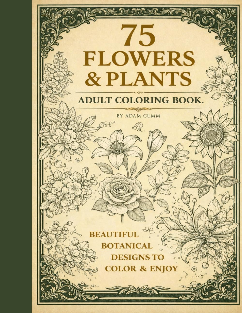 75 Flowers & Plants - Adult Coloring Book: Stunning collection featuring intricately detailed flowers and plants