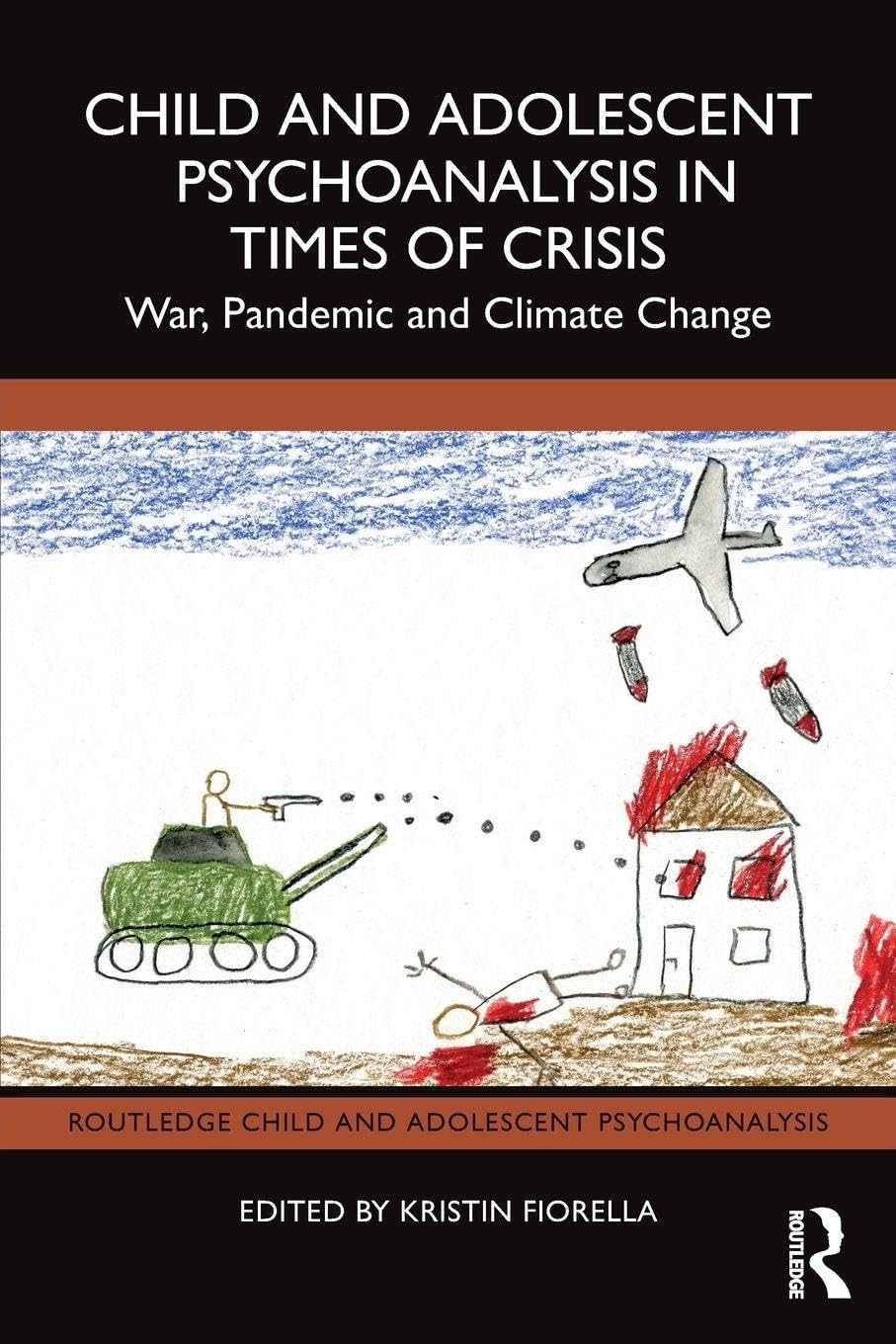Child and Adolescent Psychoanalysis in Times of Crisis (Routledge Child and Adolescent Psychoanalysis)      1st Edition