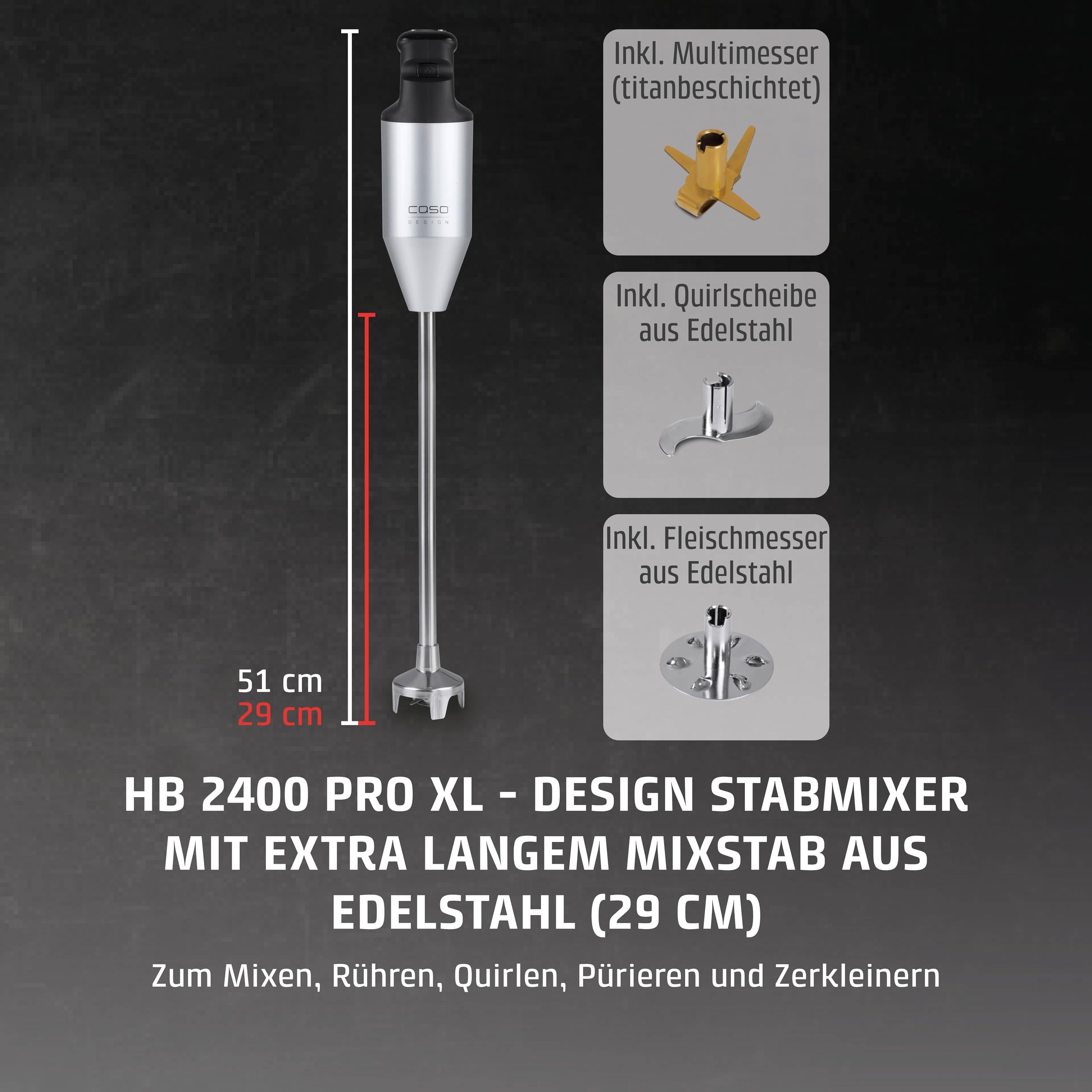 CASO HB 2400 Pro XL-Design Stabmixer Inkl. Zubehör, Testsieger Haus & Garten Test, Mixen, Rühren, Quirlen, Pürieren, Edelstahlstab (29cm), leistungsstarke 24.000 U/min