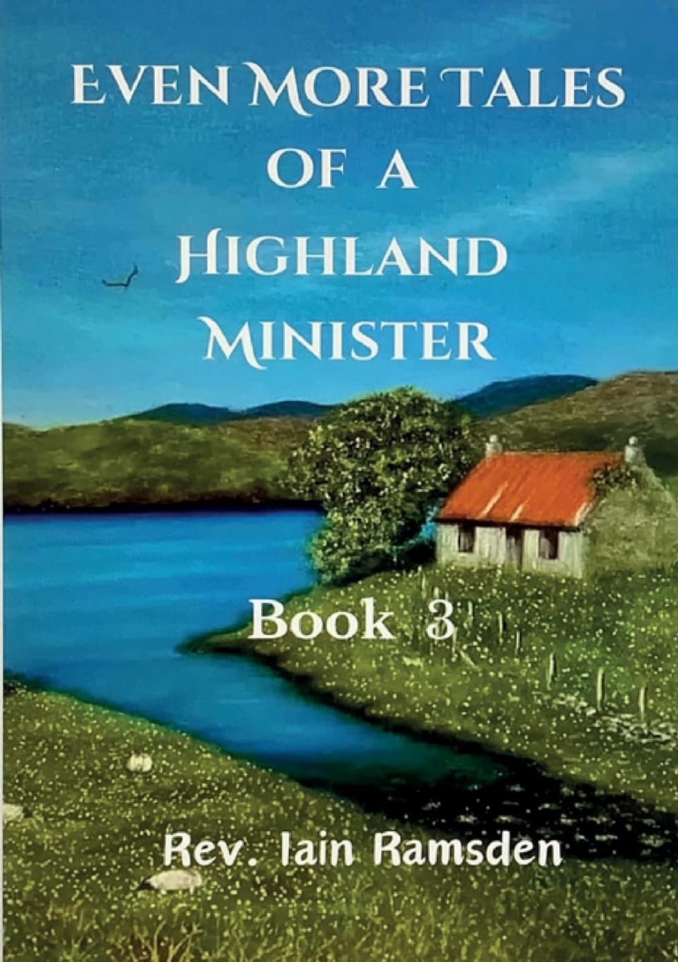 Even More Tales of a Highland Minister: Book 3