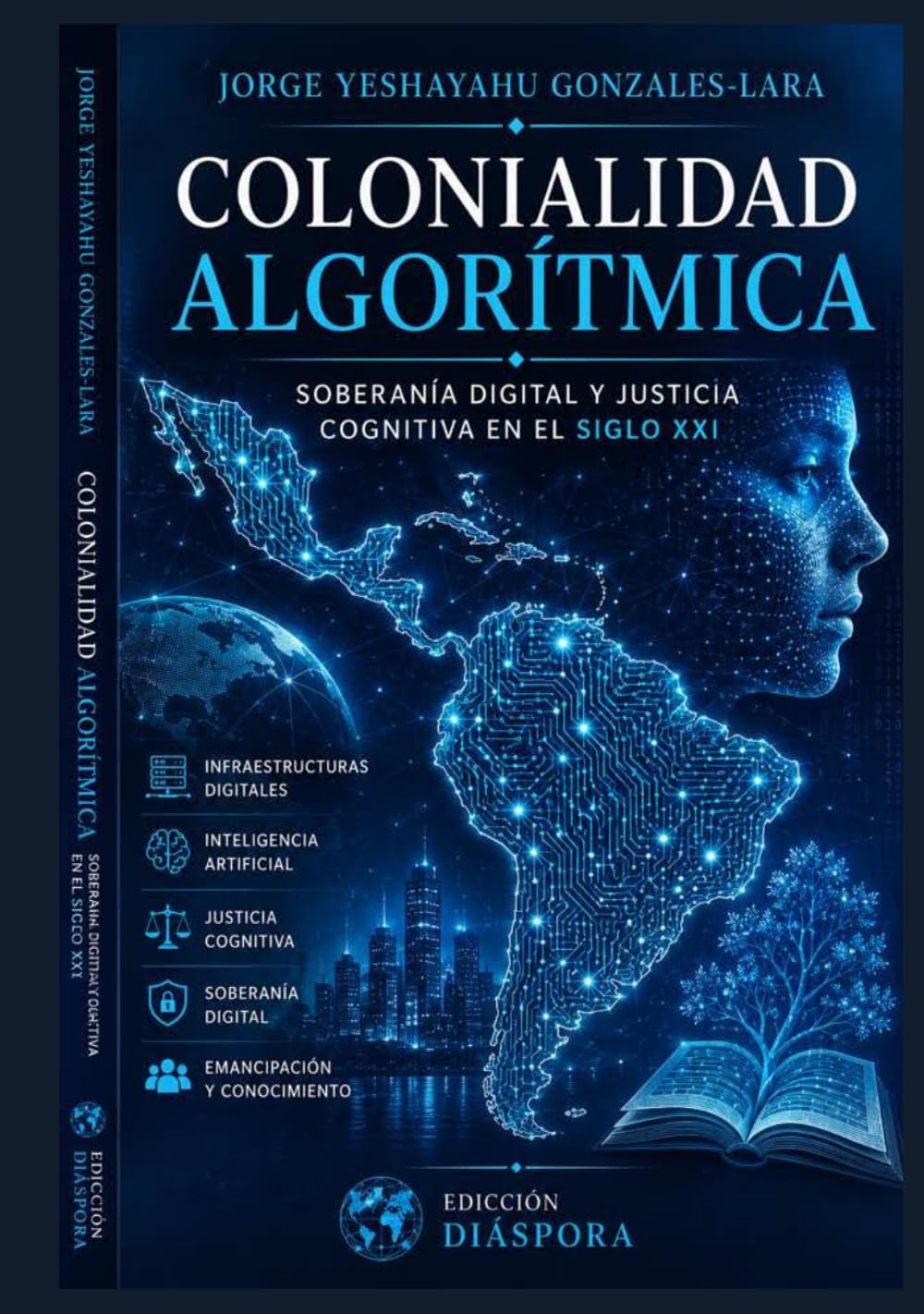 COLONIALIDAD ALGORÍTMICA: SOBERANÍA DIGITAL Y JUSTICIA COGNITIVA EN EL SIGLO XXI