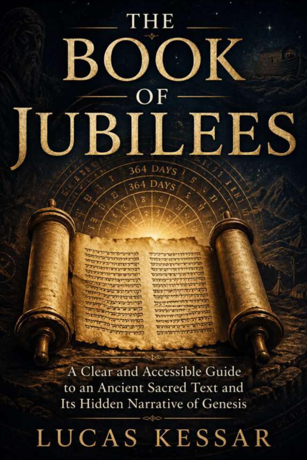 The Book of Jubilees: A Clear and Accessible Guide to an Ancient Sacred Text and Its Hidden Narrative of Genesis