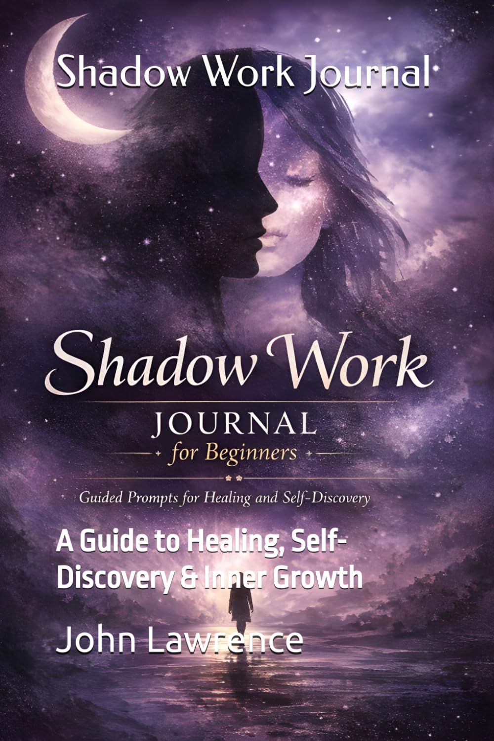 Shadow Work Journal: A Guide to Healing, Self-Discovery & Inner Growth
