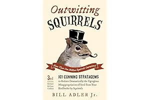 Outwitting Squirrels: 101 Tactics to Keep Squirrels from Rationalizing Their Unwarranted Pilfering of Birdseed