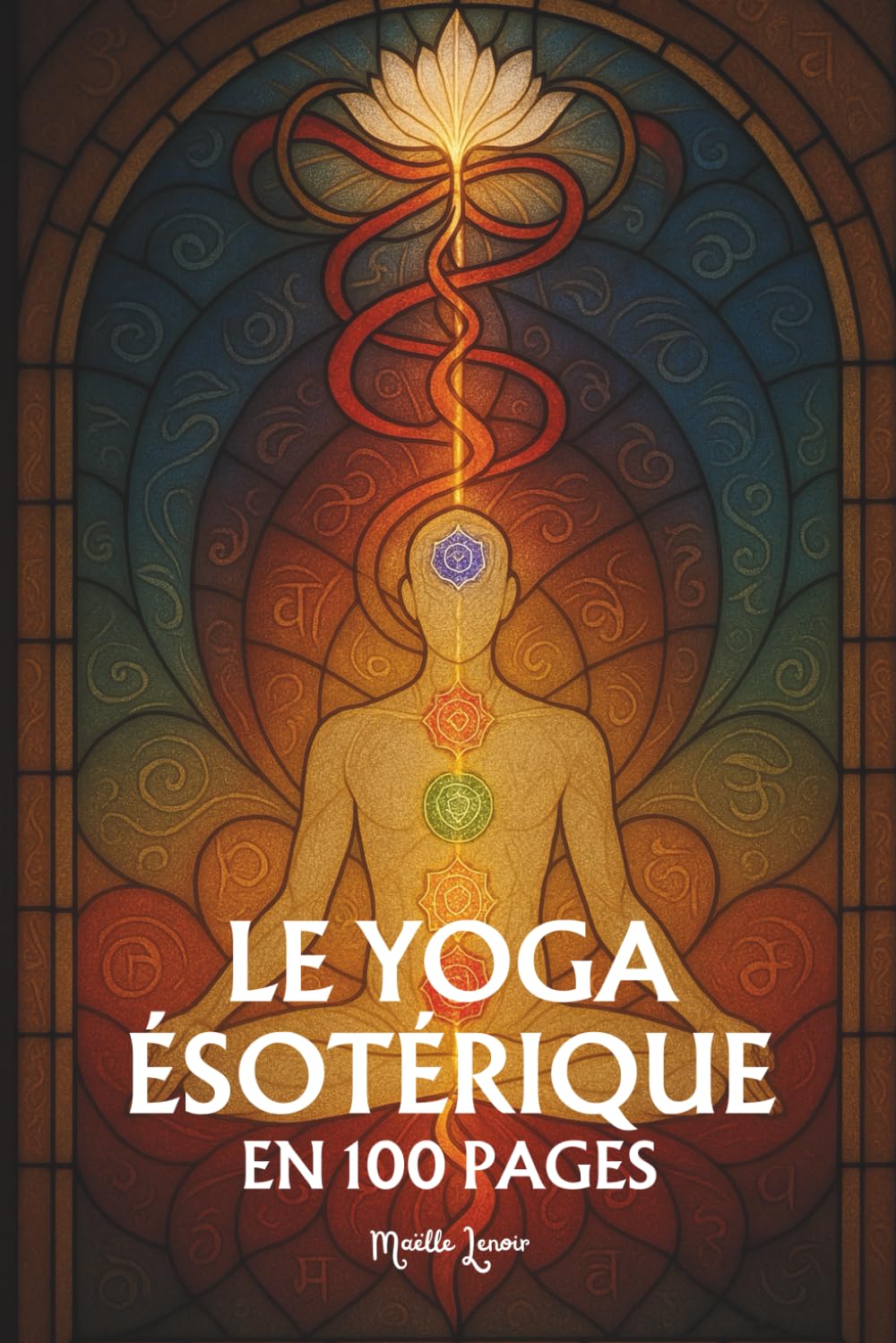 Le Yoga ésotérique: Les principes fondamentaux en 100 pages