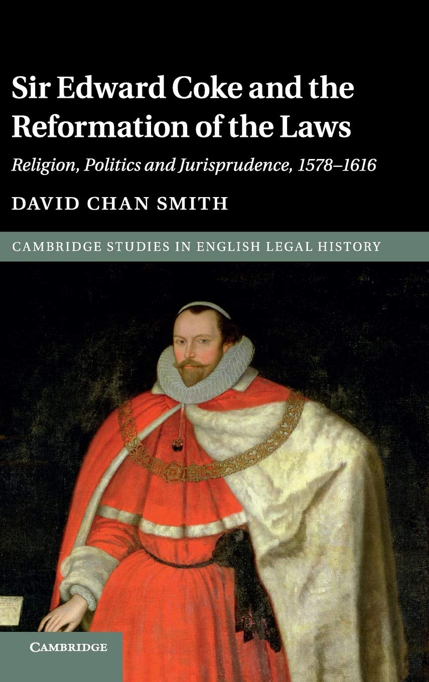 Sir Edward Coke and the Reformation of the Laws. Smith**