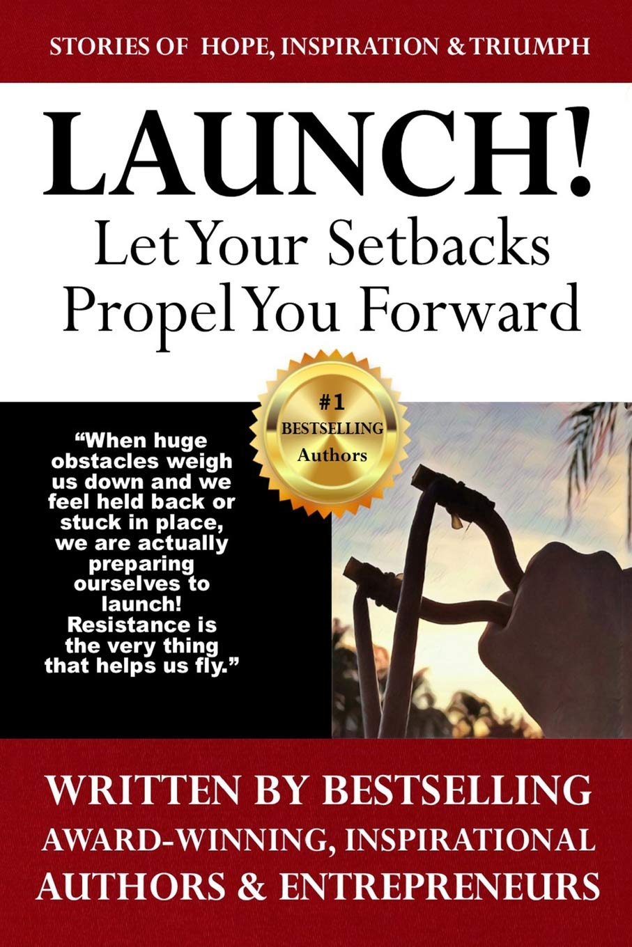Launch: Let Your Setbacks Propel You Forward (Launch Yourself Series Book 1)