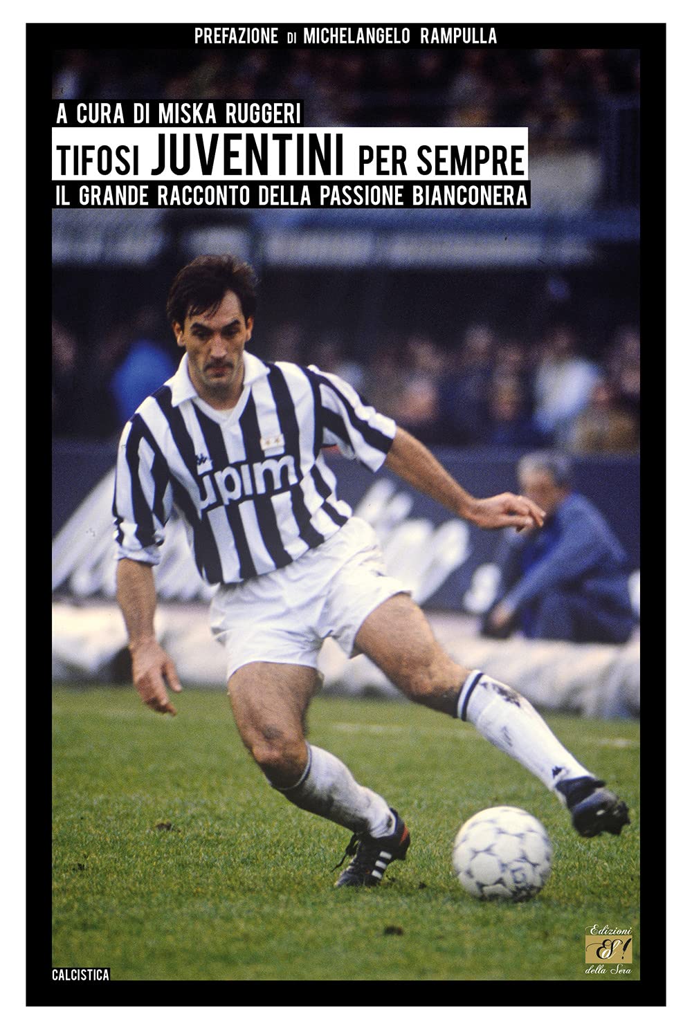 Tifosi Juventini Per Sempre. Il Grande Racconto Della Passione Bianconera - 4