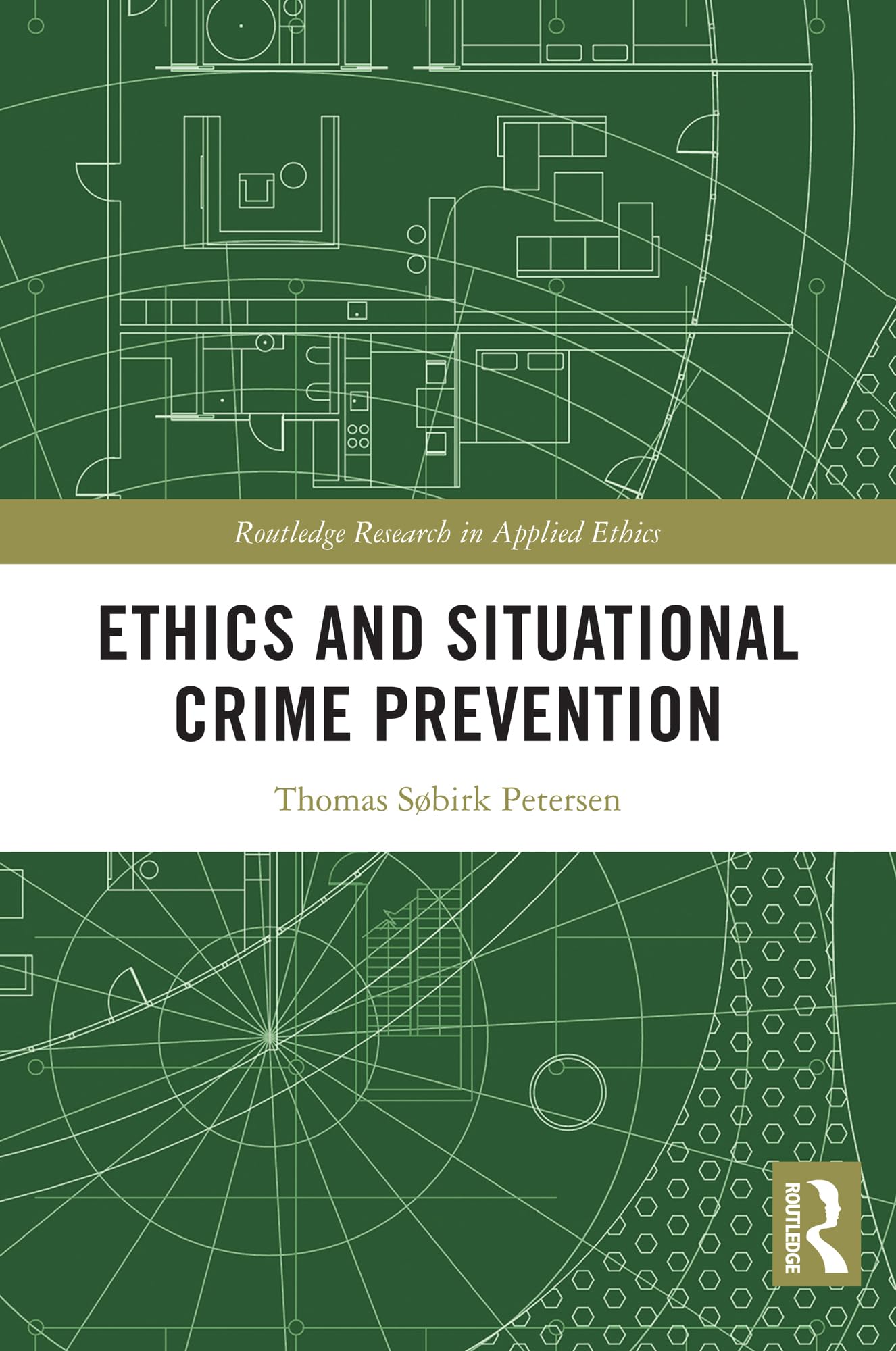 Ethics and Situational Crime Prevention (Routledge Research in Applied Ethics)