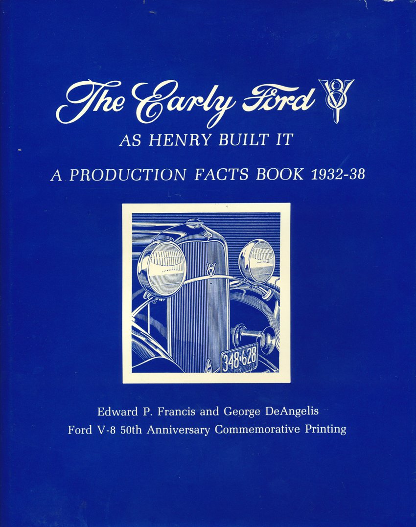 The Early Ford V-8, As Henry Built It: A Production Facts Book 1932-1938
