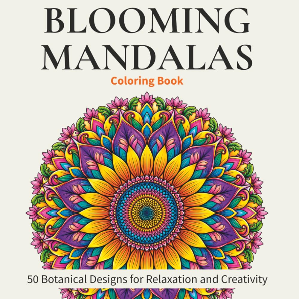 Blooming Mandalas Coloring Book: 50 Botanical Designs for Relaxation and Creativity (Amazing Colouring Books)