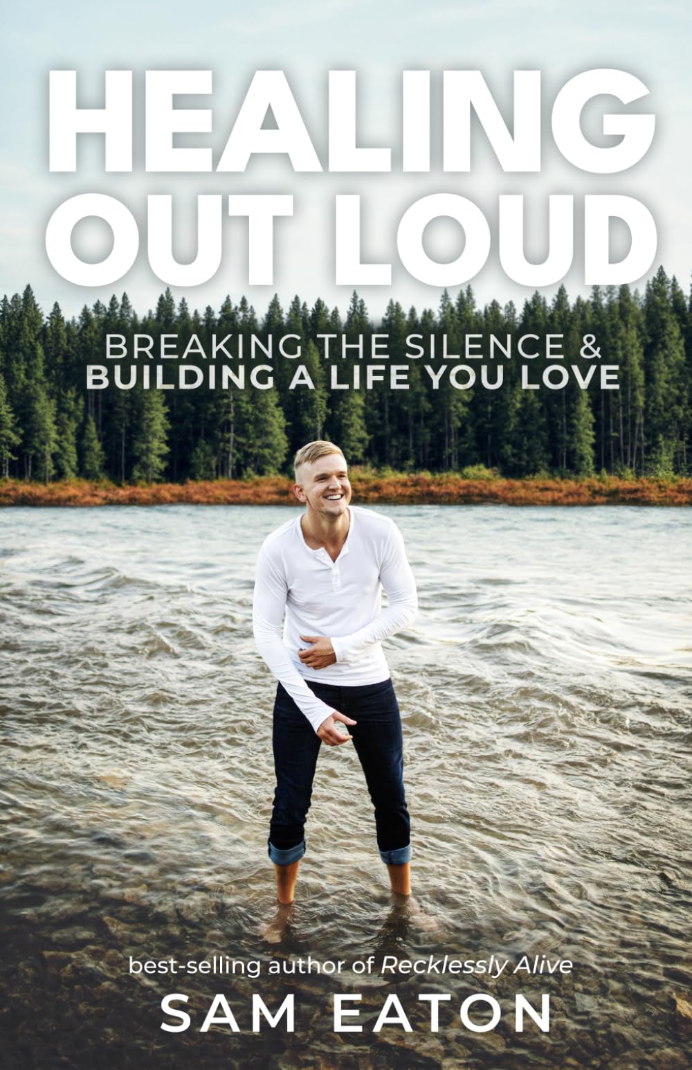Healing Out Loud: Breaking the Silence and Building a Life You Love