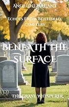 Beneath the Surface: Echoes from Beth Israel Cemetery (The Grave Whisperer)