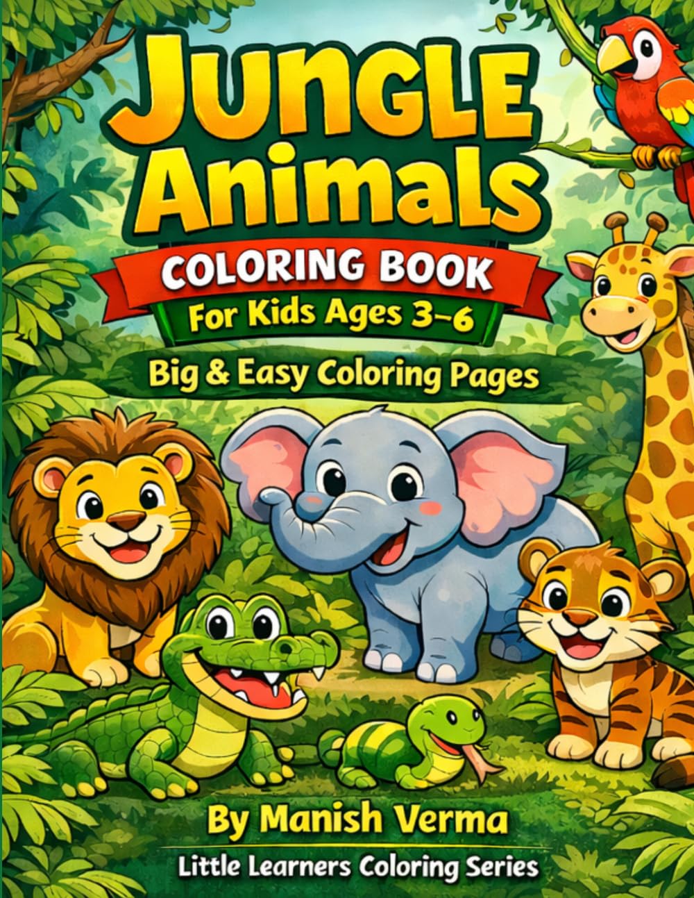 Jungle Animals Coloring Book for Kids Ages 3–6: Big and Easy Safari Animal Coloring Pages for Toddlers, Preschoolers and Kindergarten