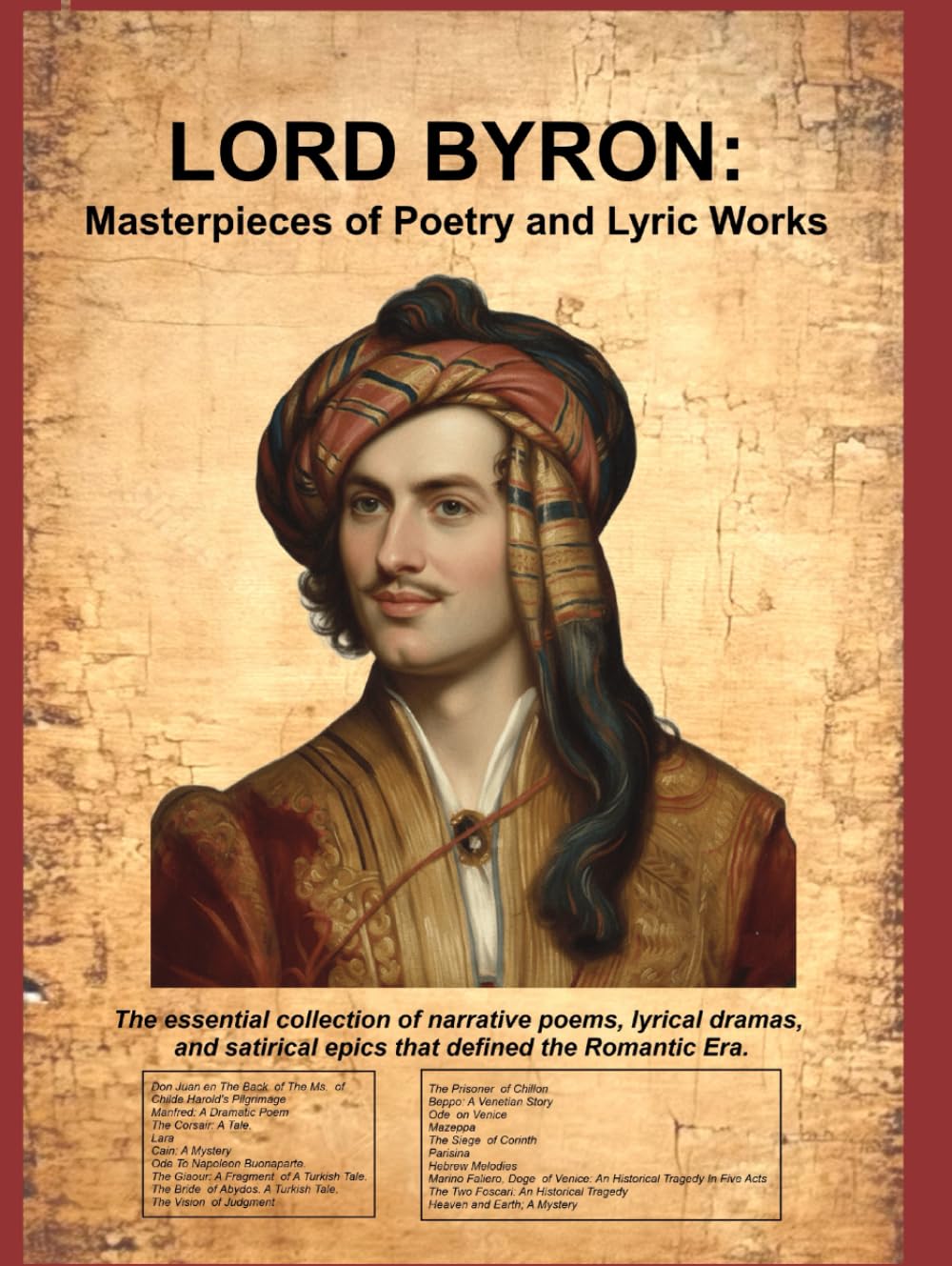 Lord Byron: Masterpieces of Poetry and Lyric Works: The essential collection of narrative poems, lyrical dramas, and satirical epics that defined the Romantic Era.