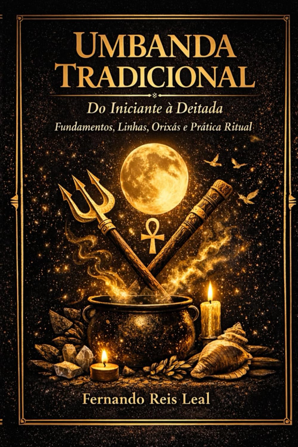 UMBANDA TRADICIONAL: Do Iniciante à Deitada Fundamentos, Linhas, Orixás e Prática Ritual