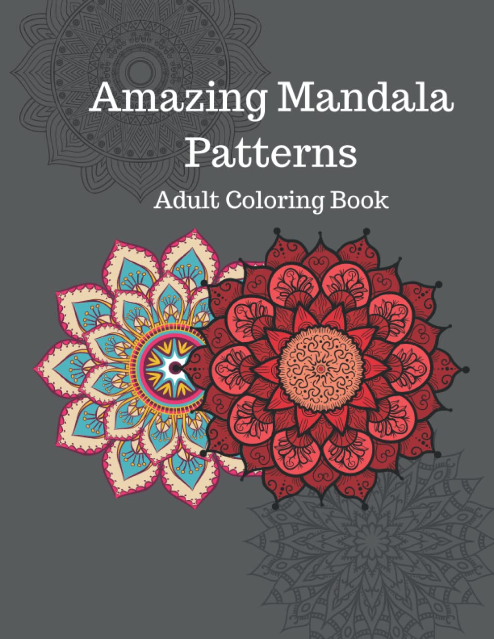 Amazing Mandala Patterns: Stress Relieving Mandala Patterns Coloring Books for Adults Relaxation