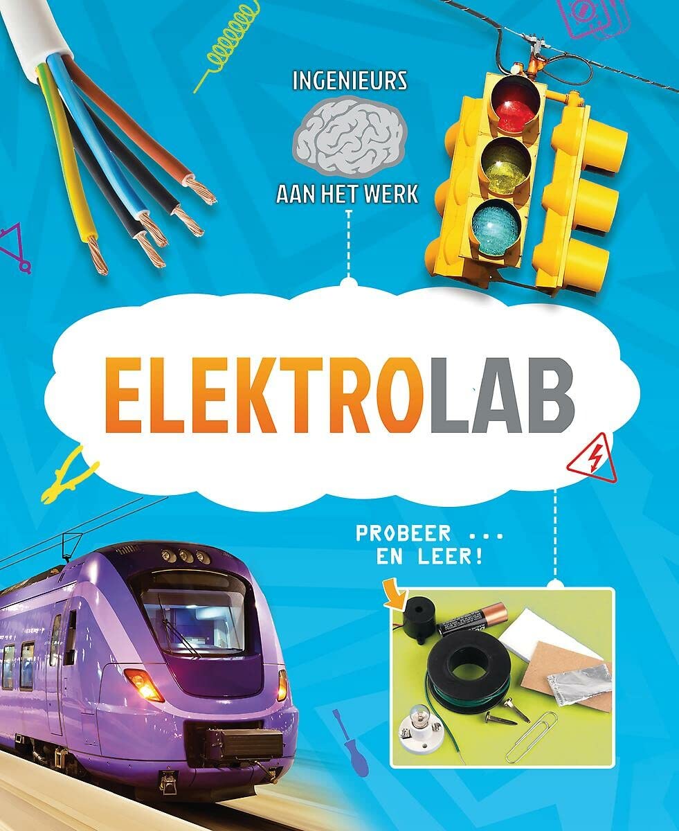 Elektrolab: Probeer...en leer! (Ingenieurs aan het werk probeer ... en leer!)