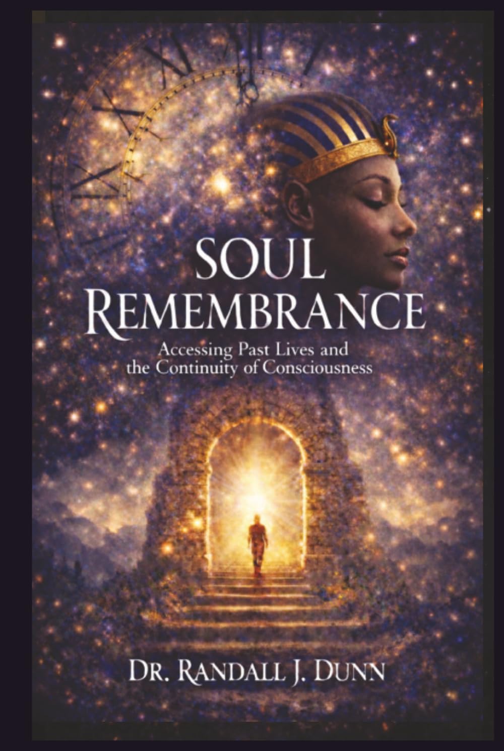 Soul Remembrance: Accessing Past Lives and the Continuity of Consciousness