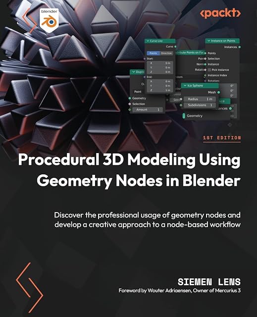 Portada de Procedural 3D Modeling Using Geometry Nodes in Blender: Discover the professional usage of geometry nodes and develop a creative approach to a node-based workflow