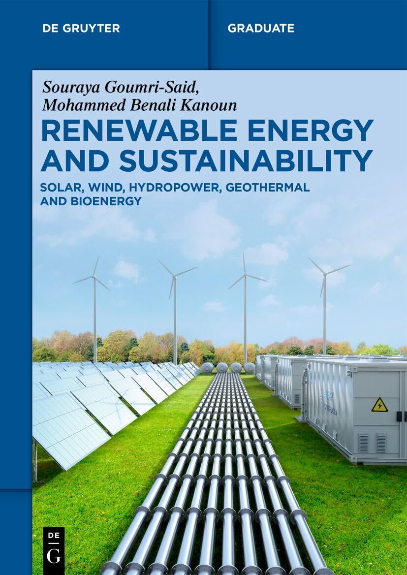 Renewable Energy and Sustainability: Solar, Wind, Hydropower, Geothermal and Bioenergy (De Gruyter Textbook)